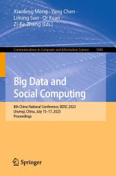 Icon image Big Data and Social Computing: 8th China National Conference, BDSC 2023, Urumqi, China, July 15–17, 2023, Proceedings