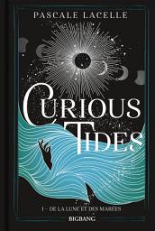 Icon image Curious Tides, T1 : De la Lune et des Marées