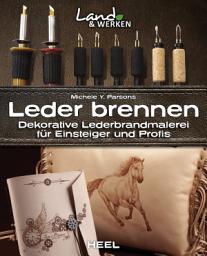 Icon image Leder brennen: Dekorative Lederbrandmalerei für Einsteiger und Profis