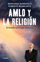 Icon image AMLO y la religión: El estado laico bajo amenaza