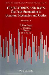 Icon image Trajectories And Rays: The Path-summation In Quantum Mechanics And Optics I