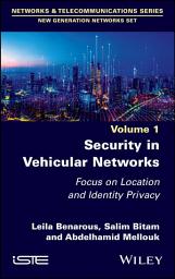 Icon image Security in Vehicular Networks: Focus on Location and Identity Privacy