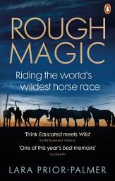 Icon image Rough Magic: Riding the world’s wildest horse race. A Richard and Judy Book Club pick