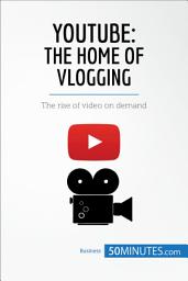 Icon image YouTube, The Home of Vlogging: The rise of video on demand