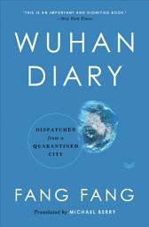 Icon image Wuhan Diary: Dispatches from a Quarantined City