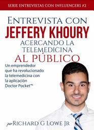 Icon image Entrevista con Jeffery Khoury - Acercando la telemedicina al público