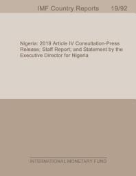 Icon image Nigeria: 2019 Article IV Consultation-Press Release; Staff Report; and Statement by the Executive Director for Nigeria