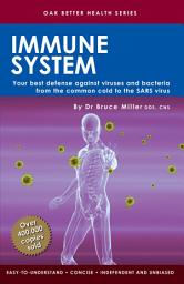 Icon image Immune System: Your best defense against viruses and bacteria from the common cold to the SARS virus