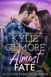 Icon image Almost Fate (Clover Park Charmers, Book 3)