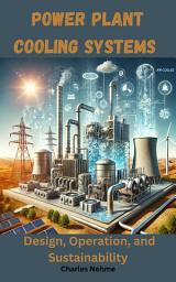 Icon image Power Plant Cooling Systems: Design, Operation, and Sustainability