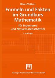 Icon image Formeln und Fakten im Grundkurs Mathematik: für Ingenieure und Naturwissenschaftler, Ausgabe 3