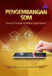 Icon image PENGEMBANGAN SDM PELUANG DAN TANTANGAN PENDIDIKAN TINGGI DI INDONESIA