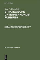 Icon image Strategisches Denken. Vision, Unternehmungspolitik, Strategie: Ausgabe 5