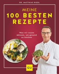 Icon image Dr. Riedl: Meine 100 besten Rezepte: Was wir essen müssen, um gesund zu bleiben