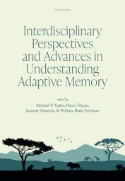 Icon image Interdisciplinary Perspectives and Advances in Understanding Adaptive Memory