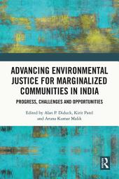 Icon image Advancing Environmental Justice for Marginalized Communities in India: Progress, Challenges and Opportunities