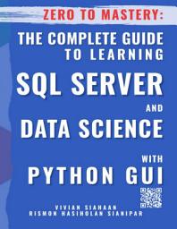 Icon image ZERO TO MASTERY: THE COMPLETE GUIDE TO LEARNING SQL SERVER AND DATA SCIENCE WITH PYTHON GUI