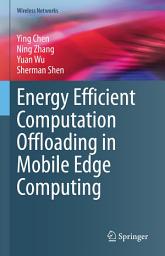 Icon image Energy Efficient Computation Offloading in Mobile Edge Computing