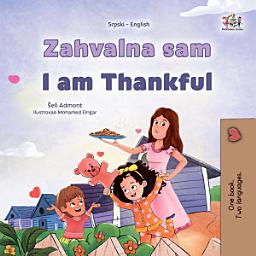 Icon image Zahvalna sam I am Thankful: Serbian English Bilingual Book for Children