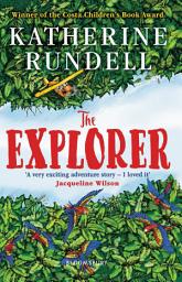 Icon image The Explorer: WINNER OF THE COSTA CHILDREN'S BOOK AWARD