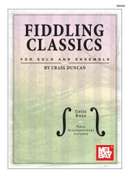 Icon image Fiddling Classics for Solo and Ensemble, Cello/Bass: Piano Accompaniment Included