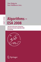 Icon image Algorithms - ESA 2008: 16th Annual European Symposium, Karlsruhe, Germany, September 15-17, 2008, Proceedings