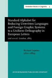 Icon image Standard Alphabet for Reducing Unwritten Languages and Foreign Graphic Systems to a Uniform Orthography in European Letters (2nd rev.ed. London, 1863)