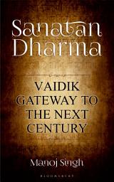 Icon image Sanatan Dharma: Vaidik Gateway to the Next Century