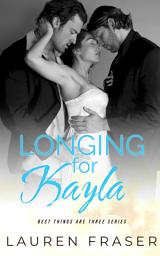 Icon image Longing for Kayla: A Friends-to-Lovers MMF Bisexual Romance