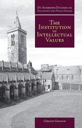 Icon image The Institution of Intellectual Values: Realism and Idealism in Higher Education