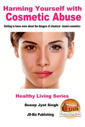 Icon image Harming Yourself with Cosmetics Abuse - Getting to know more about the dangers of chemical-based cosmetics