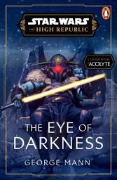 Icon image Star Wars: The Eye of Darkness (The High Republic)