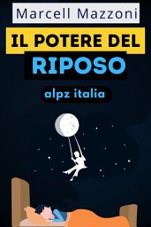 Icon image Il Potere Del Riposo: Trova Il Punto Di Equilibrio Tra Lavoro E Riposo