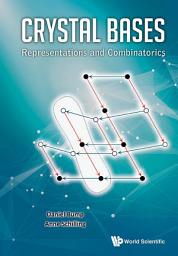 Icon image Crystal Bases: Representations And Combinatorics