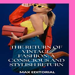 Icon image The Return of Vintage Fashion: A Conscious and Stylish Return