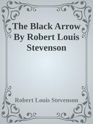 Icon image Black Arrow: Popular Books by Robert Louis Stevenson : All times Bestseller Demanding Books