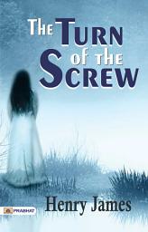 Icon image The Turn of The Screw: The Turn of the Screw: Henry James' Haunting Tale