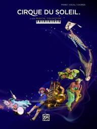 Icon image Cirque du Soleil: A New Musical Collection for Piano/Vocal/Chords