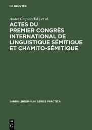 Icon image Actes du premier congrès international de linguistique sémitique et chamito-sémitique: Paris, 16–19 juillet 1969