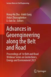 Icon image Advances in Geoengineering along the Belt and Road: Proceedings of 1st Belt and Road Webinar Series on Geotechnics, Energy and Environment 2021