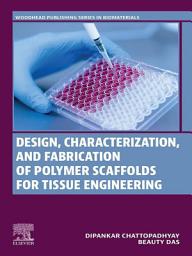 Icon image Design, Characterization and Fabrication of Polymer Scaffolds for Tissue Engineering