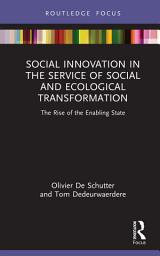 Icon image Social Innovation in the Service of Social and Ecological Transformation: The Rise of the Enabling State