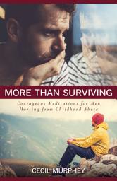 Icon image More Than Surviving: Courageous Meditations for Men Hurting from Childhood Abuse