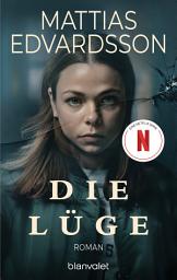 Icon image Die Lüge: Roman - Der SPIEGEL-Bestseller jetzt als Netflix-Serie