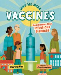 Icon image Why We Need Vaccines: How Humans Beat Infectious Diseases