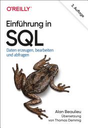 Icon image Einführung in SQL: Daten erzeugen, bearbeiten und abfragen, Ausgabe 3