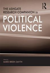 Icon image The Ashgate Research Companion to Political Violence