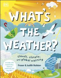 Icon image What's The Weather?: Clouds, Climate, and Global Warming