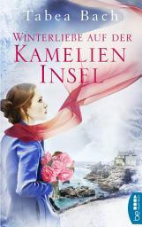 Icon image Winterliebe auf der Kamelien-Insel: Eine Novelle zur Kamelien-Insel-Saga. Eine Geschichte aus der Bretagne