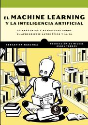 Icon image El Machine Learning y la inteligencia artificial: 30 preguntas y respuestas sobre el aprendizaje automático y la IA